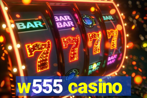 w555 casino